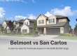Belmont vs San Carlos Peninsula buyer comparison - $2M to $3.5M median home prices 2026