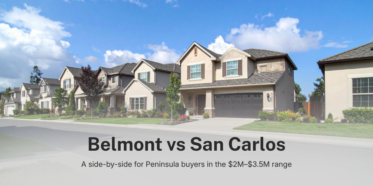 Belmont vs San Carlos Peninsula buyer comparison – $2M to $3.5M median home prices 2026 Belmont vs San Carlos Peninsula buyer comparison - $2M to $3.5M median home prices 2026