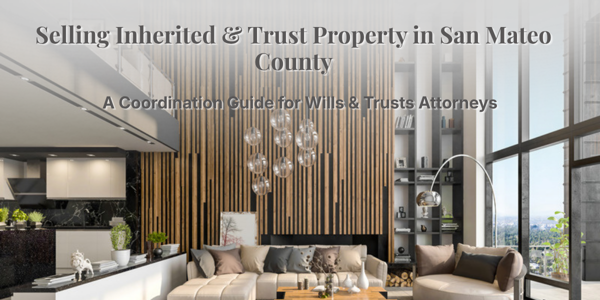 Article 3 Featured – Trust Property Attorney Coordination Guide Selling inherited or trust property in San Mateo County: upscale Peninsula home interior, estate coordination guide.
