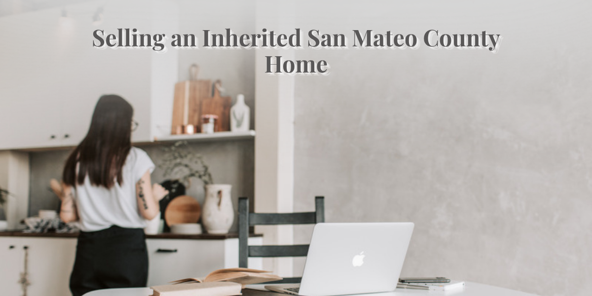 Trustee’s Guide: Selling a San Mateo County Property Selling an inherited San Mateo County home — date-of-death valuation and stepped-up basis guide for trustees